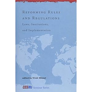 Reforming Rules and Regulations: Laws, Institutions, and Implementation (CESifo Seminar Series)