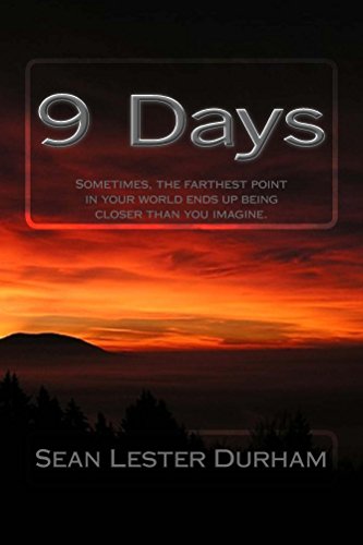 9 Days: Sometimes, the farthest point in your world ends up being closer than you imagine.