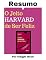 Livro O Jeito Harvard de Ser Feliz - Resumo Completo: Aprenda todos os principais conceitos