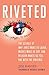 Riveted: The Science of Why Jokes Make Us Laugh, Movies Make Us Cry, and Religion Makes Us Feel One with the Universe: The Science of Why Jokes Make ... Religion Makes Us Feel One with the Universe