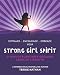 Strong Girl Spirit: 21 Days of Planting & Growing Seeds of Strength by Terrie Nathan