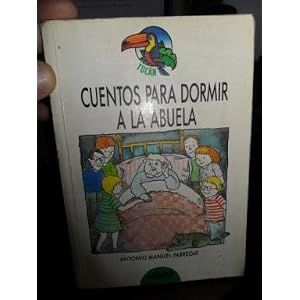 Cuentos Para Dormir a la abuela / Stories for Grandma's Bedtime (Spanish Edition)
