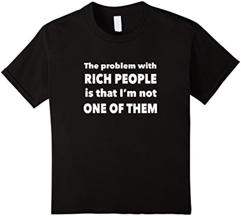 unisex-child The Problem With Rich People is that I'm not One Of Them Tee 12 Black