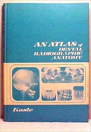 An atlas of dental radiographic anatomy, by Myron J. Kasle