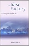 The Idea Factory: Learning to Think at MIT cover