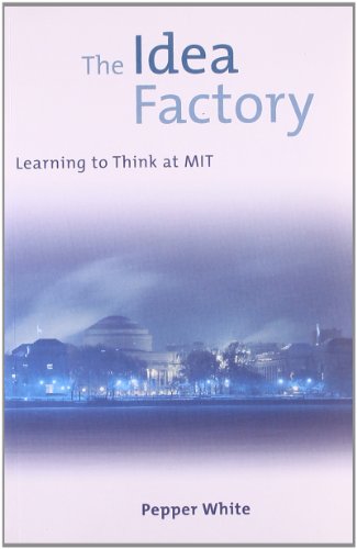 The Idea Factory: Learning to Think at MIT