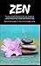 Zen : Guide RAPIDE & EFFICACE pour débutants au Zen, méditation, bouddhisme et bouddhisme zen: (conscience, esprit, shôbôgenzô, sagesse, zazen, pleine conscience) (Paix de l'esprit) (French Edition) by 