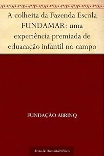 Livro A colheita da Fazenda Escola FUNDAMAR: uma experiência premiada de eduacação infantil no campo
