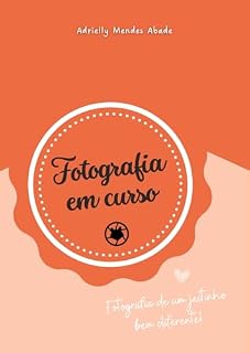 Livro Fotografia em Curso: Fotografia de um Jeitinho Diferente (Fotógrafo em Curso Livro 1)