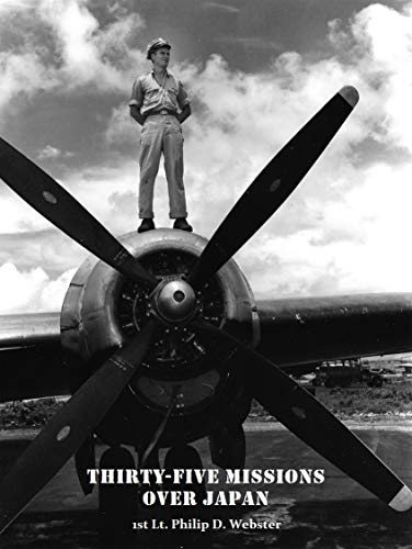 Thirty-Five Missions Over Japan by 1st Lt. Philip D. Webster