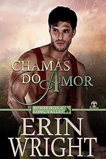 Livro Chamas do Amor (Bombeiros de Long Valley Livro 1)