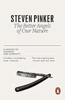 The Better Angels of Our Nature: The Decline of Violence In History And Its Causes by [Pinker, Steven]