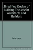 Simplified Design of Building Trusses for Architects and Builders