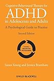 Cognitive-Behavioural Therapy for ADHD in Adolescents and Adults: A Psychological Guide to Practice by