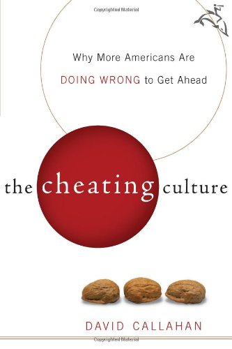 The Cheating Culture: Why More Americans Are Doing Wrong...