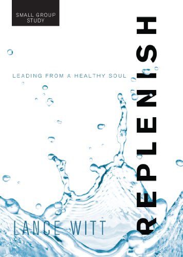Replenish: Leading From a Healthy Soul Participant Guide
