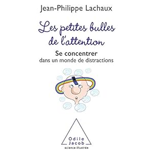 Les petites bulles de l’attention: Se concentrer dans un monde de distractions