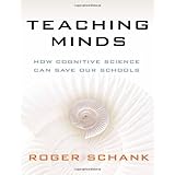 Teaching Minds: How Cognitive Science Can Save Our Schools