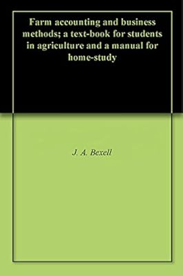 Farm accounting and business methods; a text-book for students in agriculture and a manual for home-study