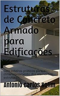 Livro Estruturas de Concreto Armado para Edificações: com roteiros práticos para o dimensionamento dos elementos estruturais