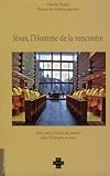 Jésus, l'homme de la rencontre by