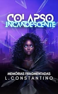 Livro Colapso Incandescente: Memórias fragmentadas