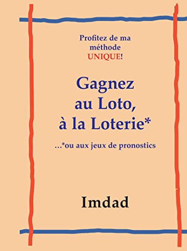 Gagnez au Loto, á la Loter. . .*ou aux jeux de pronostics (French Edition) by Imdad
