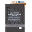 Choice Modelling: The State-of-the-art and the State-of-practice: Proceedings from the Inaugural International Choice Modelling Conference