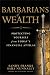 Barbarians of Wealth: Protecting Yourself from Today's Financial Attilas (Agora Series Book 20) by Sandy Franks, Sara Nunnally