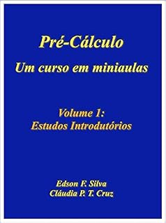 Livro Pré-Cálculo: Um Curso em Miniaulas: Volume 1: Estudos Introdutórios (Pré-Cálculo - Um Curso em Miniaulas)