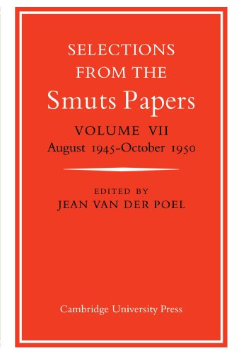 Selections from the Smuts Papers: Volume VII, August 1945-October 1950