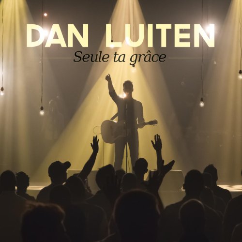 seule ta grace dan luiten seule ta grace dan luiten