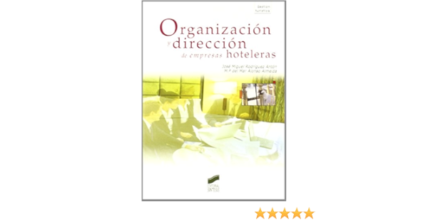 Organizacion Y Direccion De Empresas Hoteleras Segunda Edicion 60 Turismo Amazon Es Alonso Almeida Mar Rodriguez Anton Jose M Libros