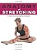 Anatomy of Stretching (Anatomies of)