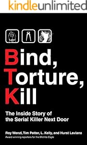 Bind, Torture, Kill: The Inside Story of BTK, the Serial Killer Next Door