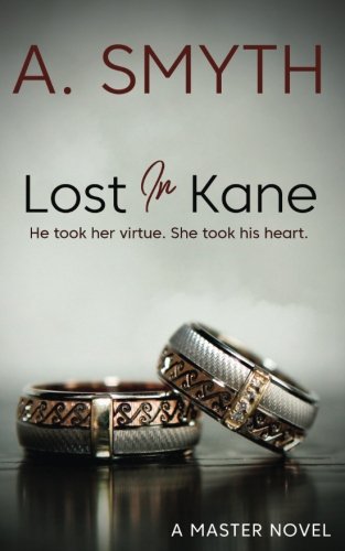 Lost In Kane: He took her virtue. She took his heart. (Master) (Volume 1)