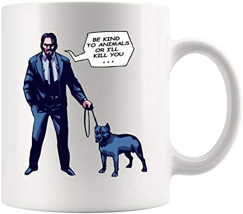 Be Kind To Animals Or I Will Kill You Wick John's Dog Owner Comic Styles Gift Coffee Mug 11oz & 15oz Caremic Tea Cups