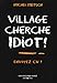 Village cherche idiot : Envoyez CV ! - Michel Rietsch