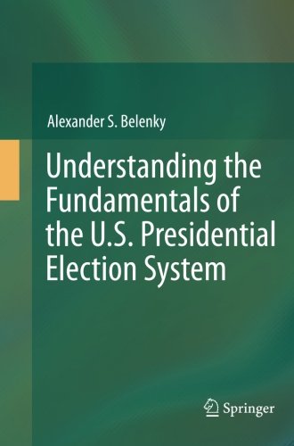 Download Understanding the Fundamentals of the U.S. Presidential Election System Download Understanding the Fundamentals of the U.S. Presidential Election System
