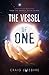 The Vessel of One: Channeled Messages from Angels, E.T.'s and Saints (Book 1) by Craig Lefebvre