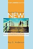Something Old, Something New: Marriage and Family Ministry in a Postmodern Culture by Ray S. Anderson