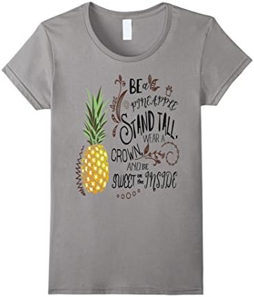Womens Be A Pineapple T-Shirt Funny Quote Tee Medium Slate