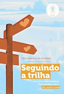 Livro Seguindo a trilha: mais sobre espiritualidade, materialidade e amor (em versos e rimas)