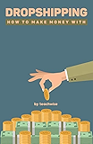 How To Make Money with Dropshipping