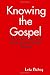 Knowing the Gospel: The Good News of Jesus Christ Made Simple