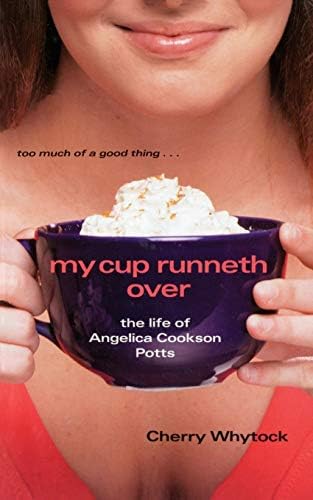 My Cup Runneth Over: The Life of Angelica Cookson Potts Paperback โ 9 Mar 2012
