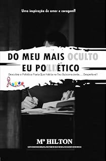 Livro DO MEU MAIS OCULTO EU PO(LI)ÉTICO: Descubra o Poliético Poeta Que Habita No Teu Subconsciente, …. Desperte-o!!