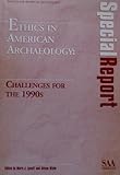 Ethics in American Archaeology : Challenges for the 1990s, , 0932839126
