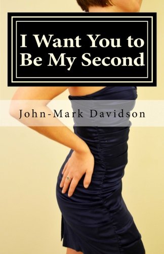 I Want You To Be My Second Davidson John Mark 9780615603612 Amazon Com Books