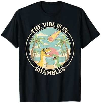 Amazon.com: The Vibe Is In Shambles T-Shirt : Clothing, Shoes